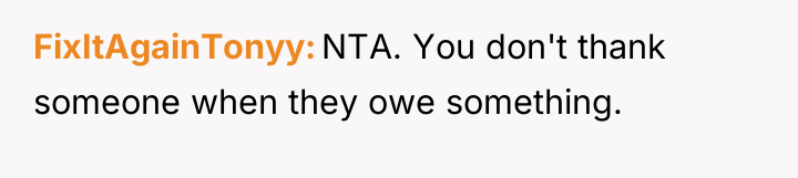 FixItAgainTonyy NTA. You don't thank someone when they owe something.