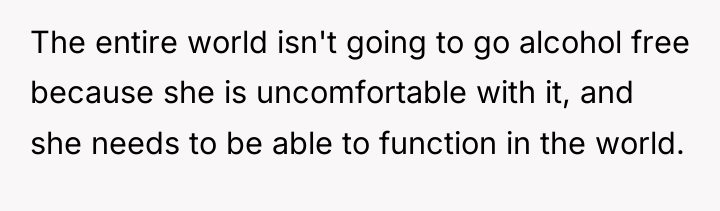 The entire world isn't going to go alcohol free because...