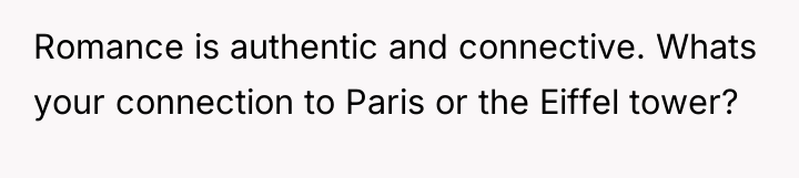 Romance is authentic and connective. Whats your connection to Paris...