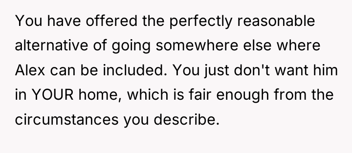 You have offered the perfectly reasonable alternative of going somewhere...