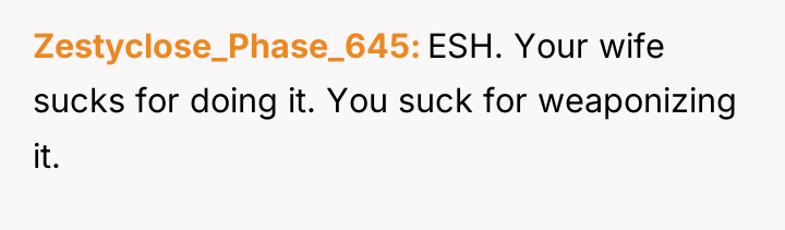 Zestyclose_Phase_645 ESH. Your wife sucks for doing it. You suck...