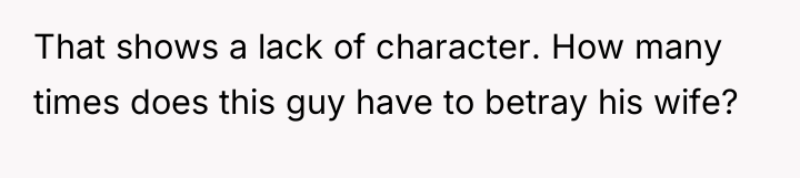That shows a lack of character. How many times does...