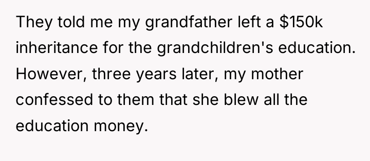 They told me my grandfather left a $150k inheritance for...