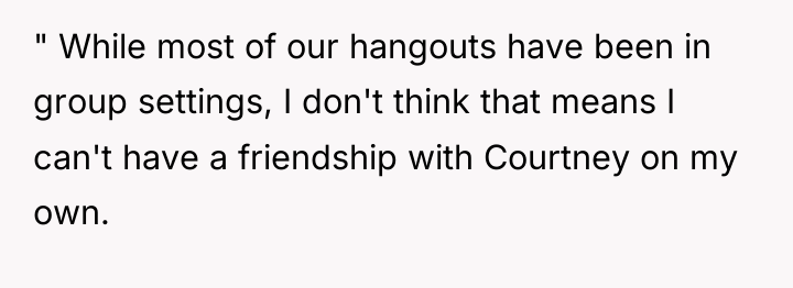 " While most of our hangouts have been in group...