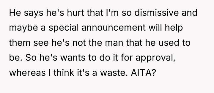 He says he's hurt that I'm so dismissive and maybe...
