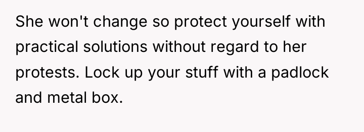 She won't change so protect yourself with practical solutions without...
