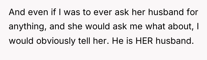 And even if I was to ever ask her husband...
