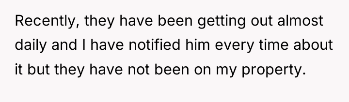 Recently, they have been getting out almost daily and I...