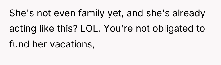 She's not even family yet, and she's already acting like...