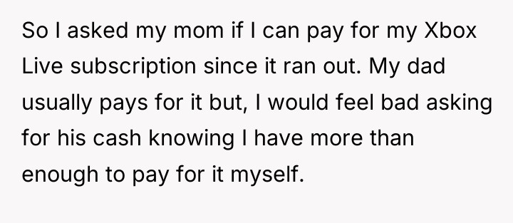 So I asked my mom if I can pay for...
