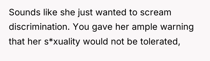 Sounds like she just wanted to scream discrimination. You gave...