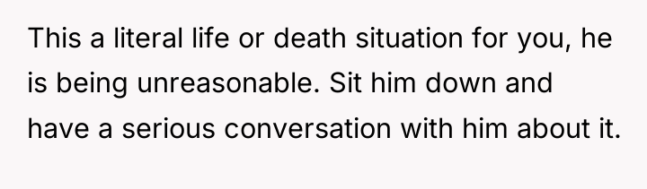 This a literal life or death situation for you, he...