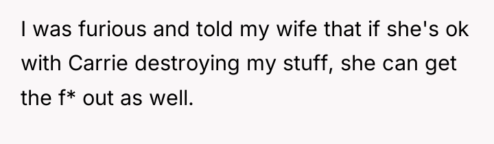 I was furious and told my wife that if she's...
