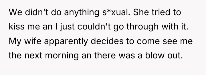 We didn't do anything s*xual. She tried to kiss me...