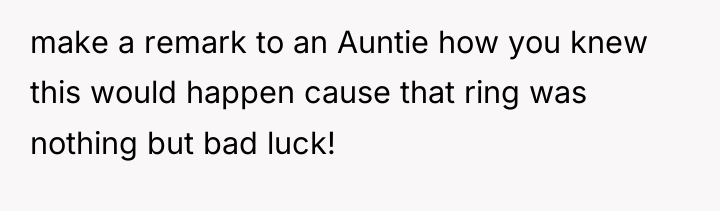 make a remark to an Auntie how you knew this...
