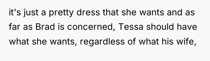 it's just a pretty dress that she wants and as...
