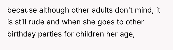 because although other adults don't mind, it is still rude...