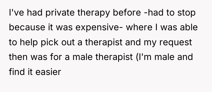 I've had private therapy before -had to stop because it...