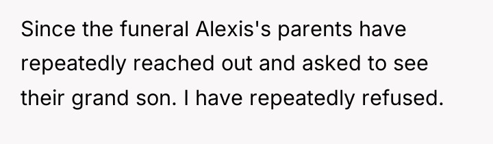 Since the funeral Alexis's parents have repeatedly reached out and...