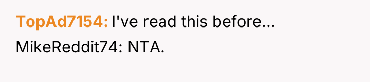TopAd7154 I've read this before... MikeReddit74: NTA.
