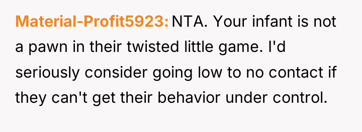 Material-Profit5923 NTA. Your infant is not a pawn in their...