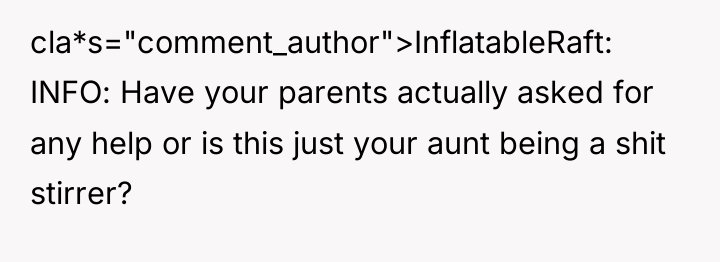 cla*s="comment_author">InflatableRaft: INFO: Have your parents actually asked for any help...