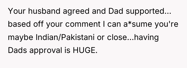 Your husband agreed and Dad supported... based off your comment...
