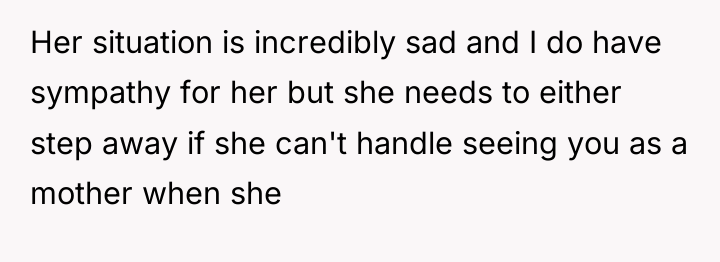 Her situation is incredibly sad and I do have sympathy...