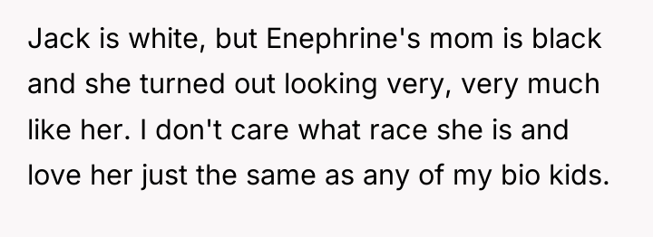 Jack is white, but Enephrine's mom is black and she...