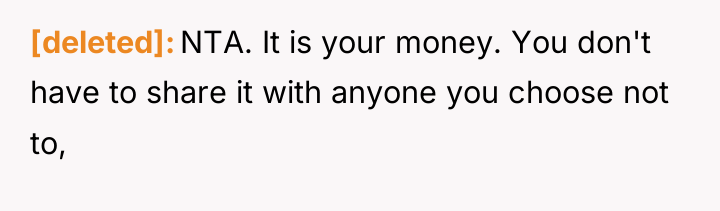 [deleted] NTA. It is your money. You don't have to...