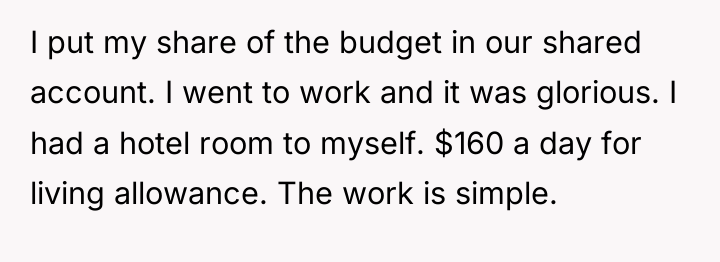 I put my share of the budget in our shared...