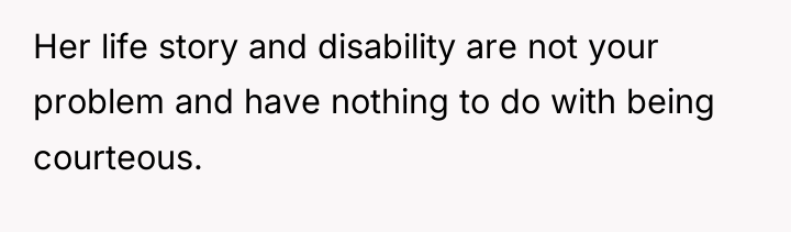 Her life story and disability are not your problem and...