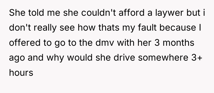 She told me she couldn't afford a laywer but i...