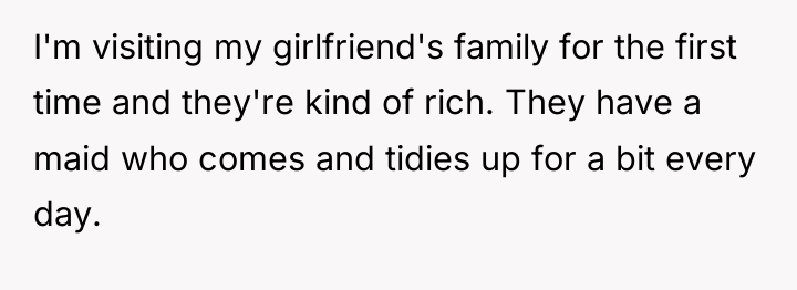 I'm visiting my girlfriend's family for the first time and...