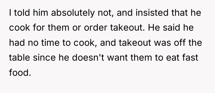 I told him absolutely not, and insisted that he cook...