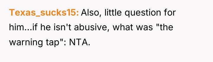 Texas_sucks15 Also, little question for him...if he isn't abusive, what...