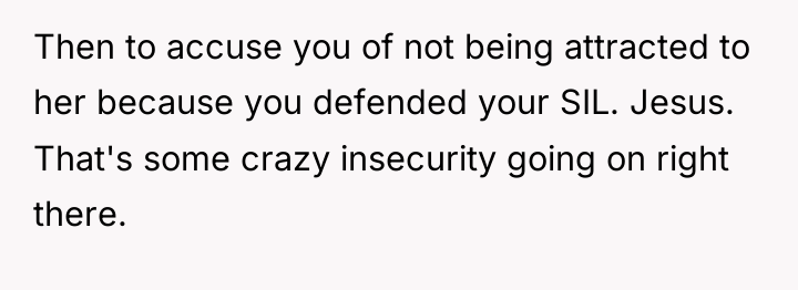 Then to accuse you of not being attracted to her...