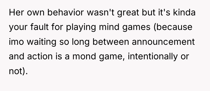 Her own behavior wasn't great but it's kinda your fault...