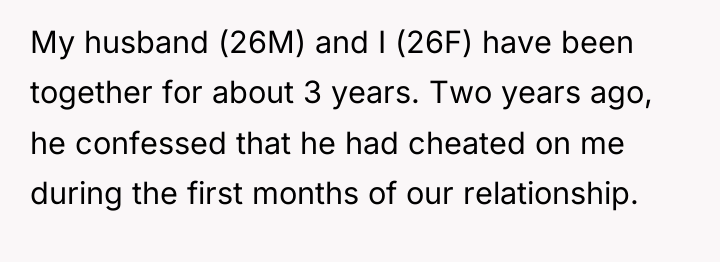 My husband (26M) and I (26F) have been together for...