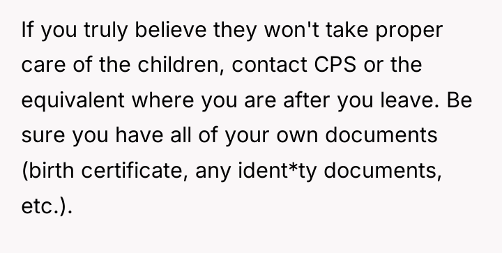 If you truly believe they won't take proper care of...