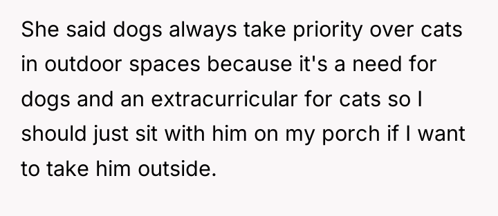 She said dogs always take priority over cats in outdoor...