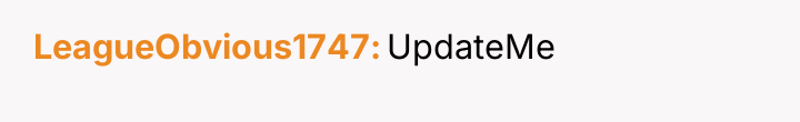 LeagueObvious1747 UpdateMe