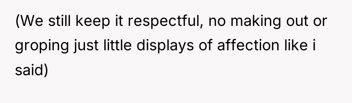 (We still keep it respectful, no making out or groping...