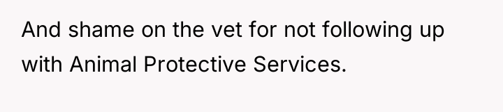 And shame on the vet for not following up with...