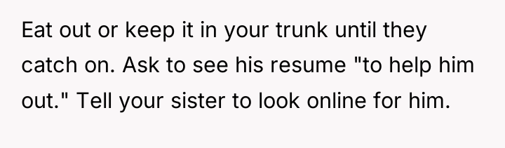 Eat out or keep it in your trunk until they...
