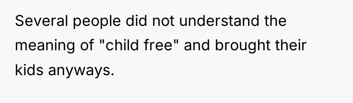 Several people did not understand the meaning of "child free"...