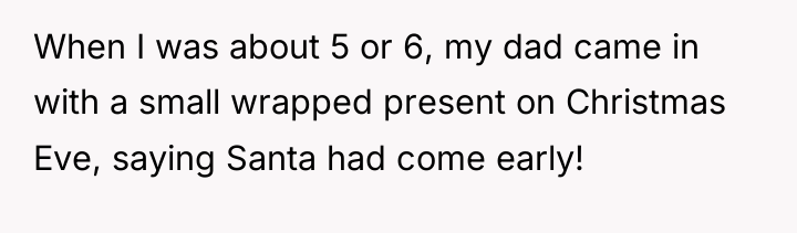 When I was about 5 or 6, my dad came...