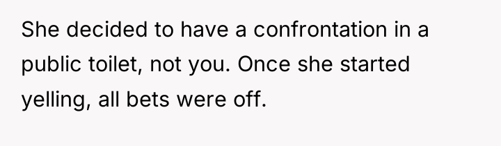 She decided to have a confrontation in a public toilet,...