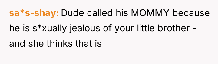 sa*s-shay Dude called his MOMMY because he is s*xually jealous...