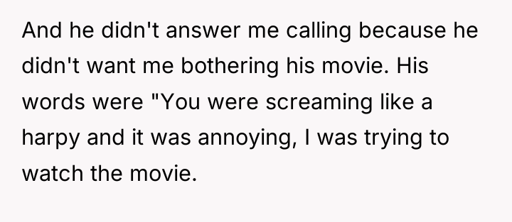 And he didn't answer me calling because he didn't want...